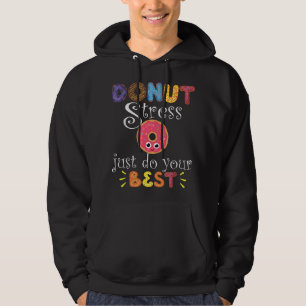 Funny Saying Test Day Gift Teacher - Donut Stress  Hoodie