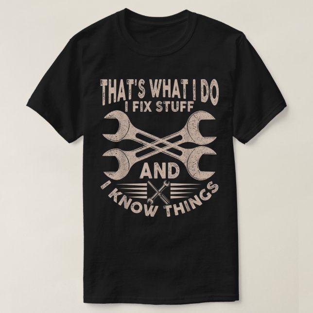 Funny Saying Thats What I Do I Fi Stuff And I Know T-Shirt (Design Front)