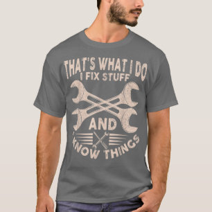 Funny Saying Thats What I Do I Fi Stuff And I Know T-Shirt