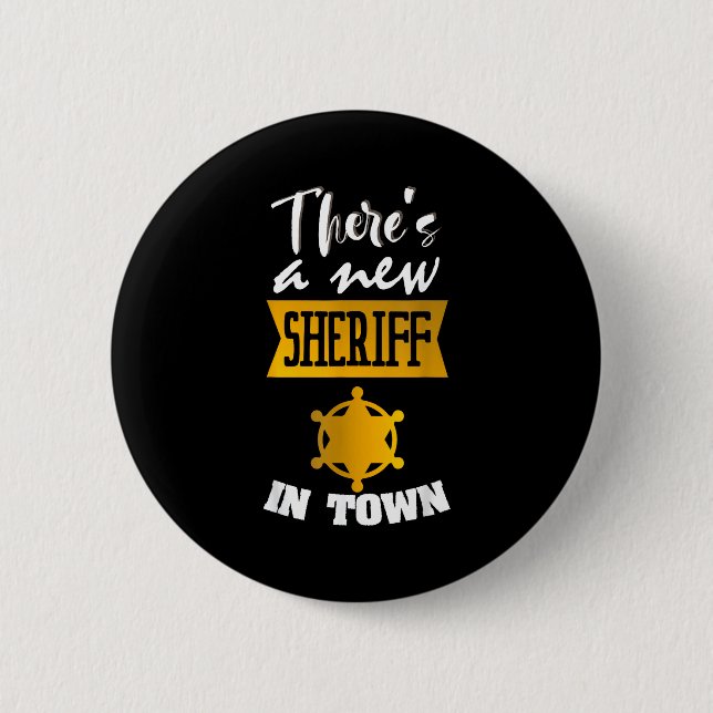 Funny Saying There's A New Sheriff In Town Deputy  6 Cm Round Badge (Front)