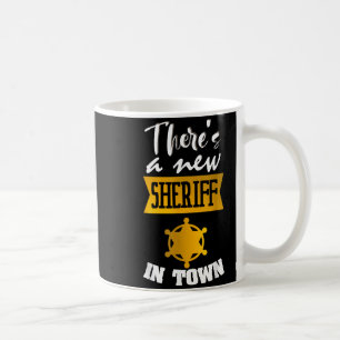 Funny Saying There's A New Sheriff In Town Deputy  Coffee Mug