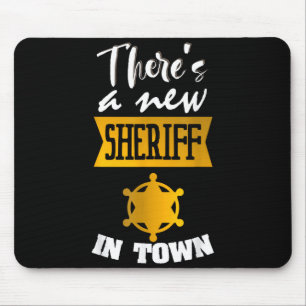 Funny Saying There's A New Sheriff In Town Deputy  Mouse Mat