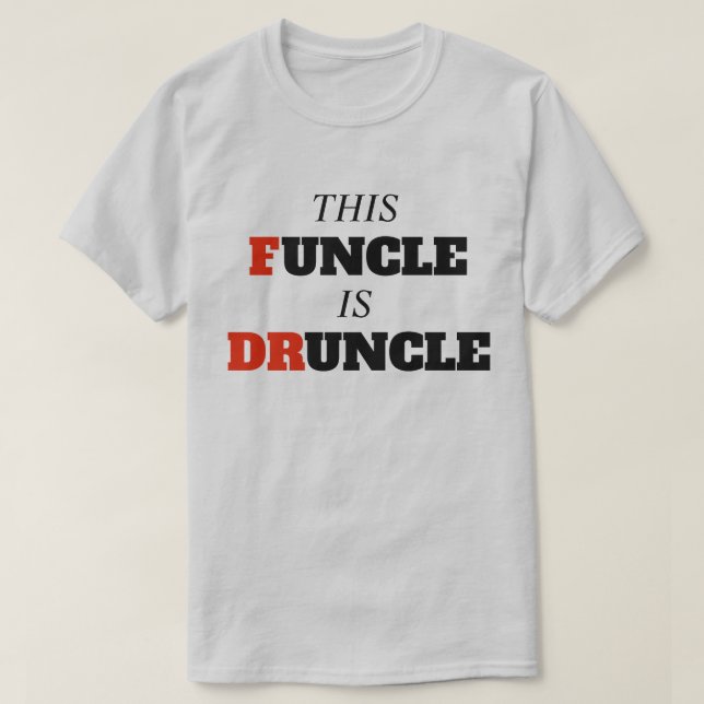 Funny Saying - This Funcle is Druncle Funny Uncle T-Shirt (Design Front)