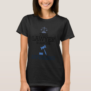 Funny Saying This Lawyer Is Always Appealing Joke T-Shirt