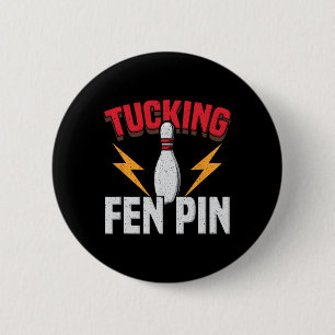 Funny Saying Tucking Fen Pin Fun Bowling Bowler