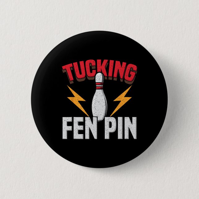 Funny Saying Tucking Fen Pin Fun Bowling Bowler  (Front)