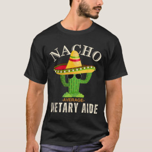 Funny Saying Vintage Nacho Average Dietary Aide Ma T-Shirt