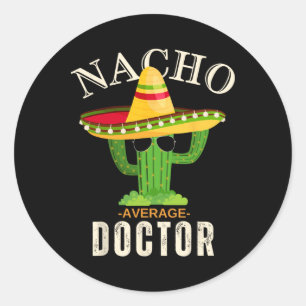 Funny Saying Vintage Nacho Average Doctor Matching Classic Round Sticker