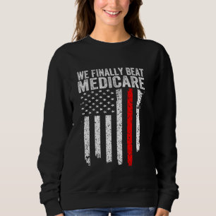 Funny Saying We Finally Beat Medicare Frist Debate Sweatshirt