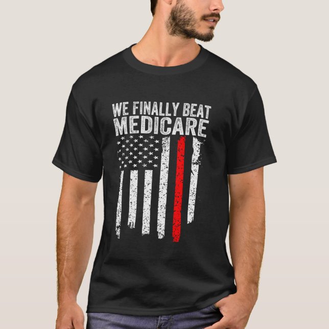 Funny Saying We Finally Beat Medicare Frist Debate T-Shirt (Front)
