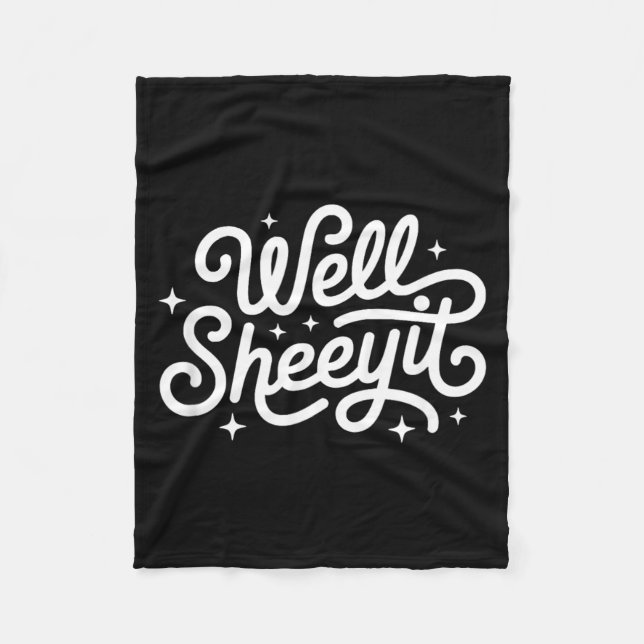 Funny Saying Well Sheeyit Fleece Blanket (Front)
