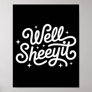 Funny Saying Well Sheeyit Poster