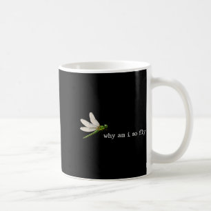 Funny Saying Why Am Fly Dragonfly Pun Insect Lover Coffee Mug