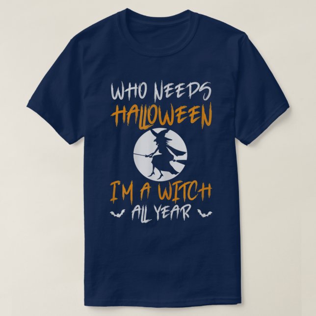 Funny Saying Witch With Witch Broom For Halloween  T-Shirt (Design Front)