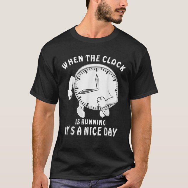 Funny saying with clock Time passes too fast clock T-Shirt (Front)
