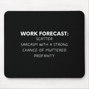 Funny Saying Work Forecast Sarcasm Gag Women Men C Mouse Mat