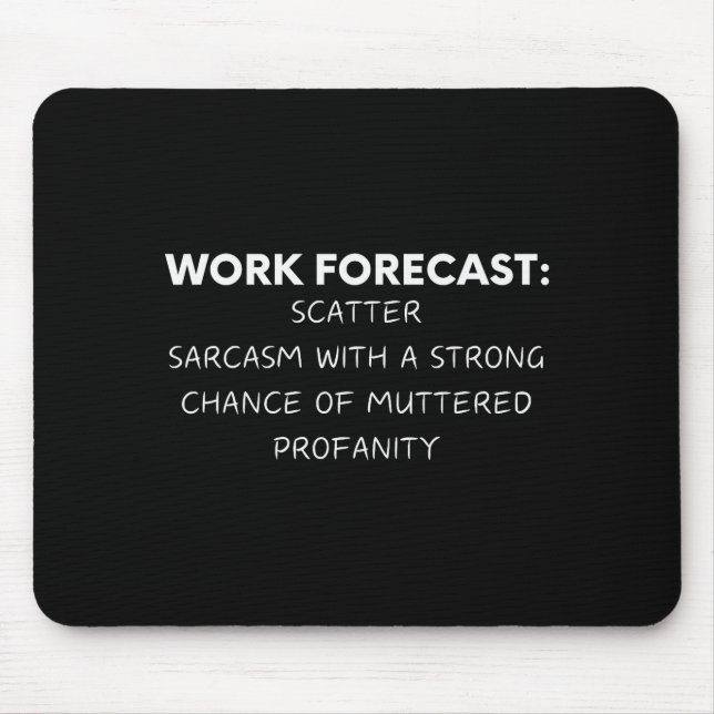 Funny Saying Work Forecast Sarcasm Gag Women Men C Mouse Mat (Front)