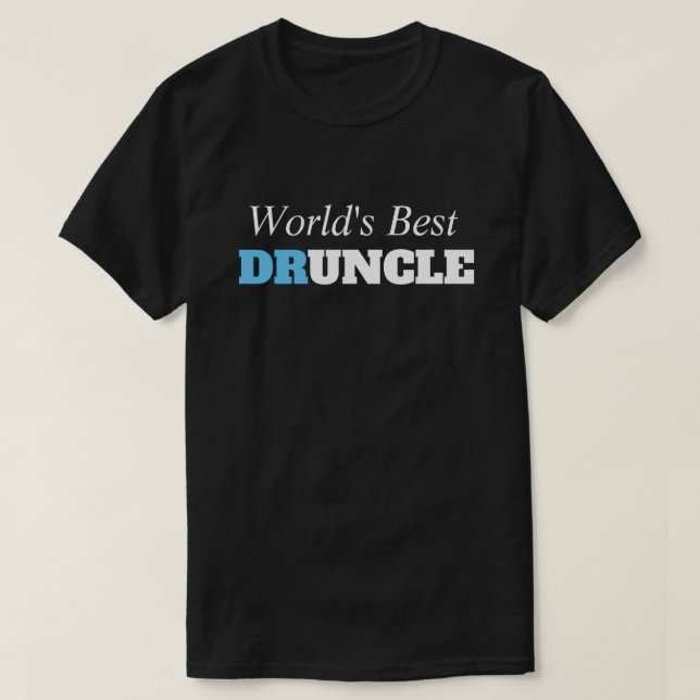 Funny Saying - World's Best Druncle Funny Uncle T-Shirt (Design Front)