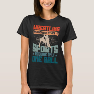 Funny saying Wrestling for Professional Wrestler   T-Shirt