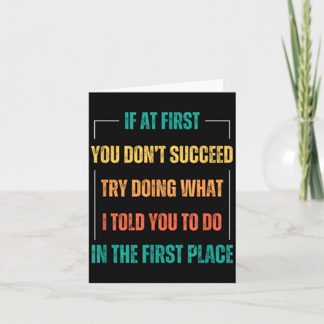 Funny Saying You Don't Succeed Try Doing What I To Card (Front)