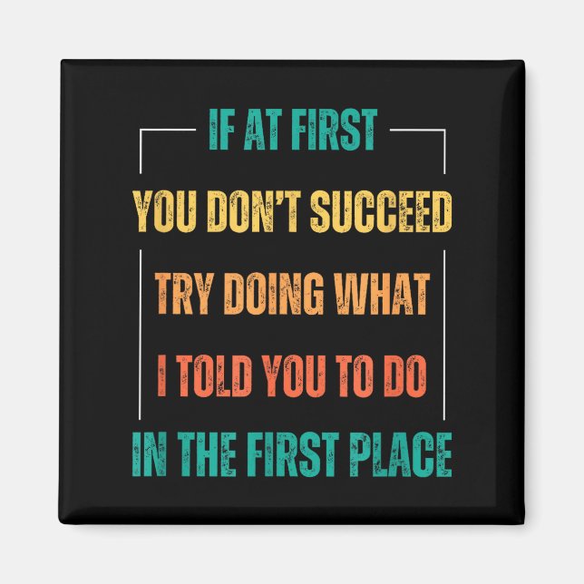 Funny Saying You Don't Succeed Try Doing What I To Magnet (Front)