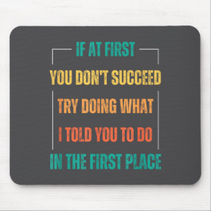 Funny Saying You Don't Succeed Try Doing What I To Mouse Mat