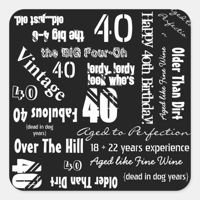 Funny Sayings 40th Birthday Black Square Sticker (Front)