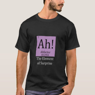 Funny Sayings Ah Element of Surprise T-Shirt