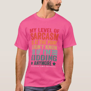 Funny Sayings Art For Sarcastic People Men Women G T-Shirt