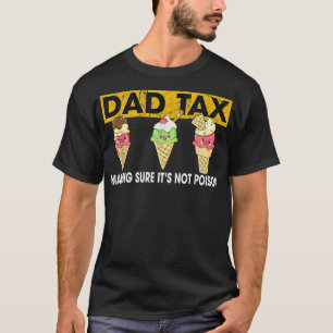 Funny Sayings Dad Tax Fathers Day Men Dad Papa Gra T-Shirt