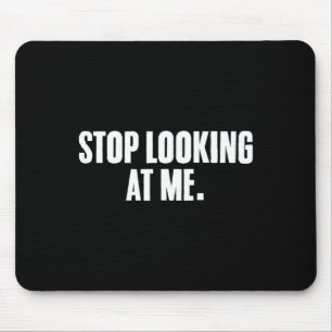 Funny Sayings Dark Humour Joke Stop Starring Mouse Mat