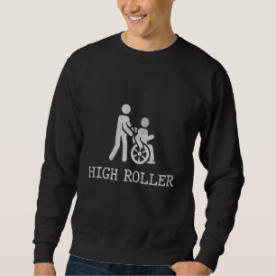 Funny sayings for wheelchair users, people with di sweatshirt