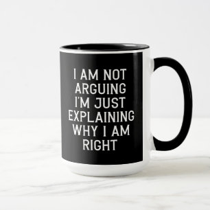 Funny Sayings Humour Co-worker Gift Im Not Arguing Mug