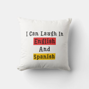 Funny Sayings I Can Laugh In English And In Spani Cushion