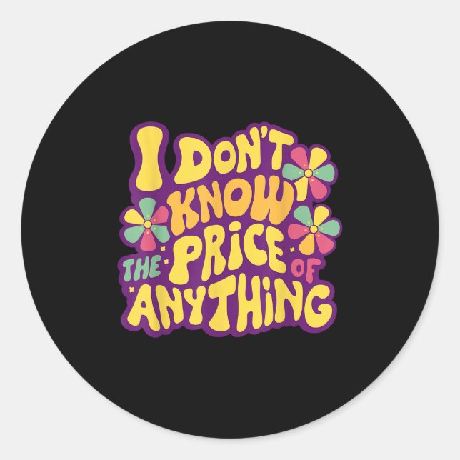 Funny Sayings I Don't Know The Price Of Anything M Classic Round Sticker (Front)