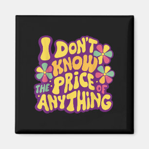 Funny Sayings I Don't Know The Price Of Anything M Magnet