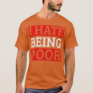 Funny Sayings I Hate Being Poor Vintage T-Shirt