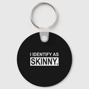 Funny Sayings I Identify As Skinny Jokes Sarcastic Key Ring