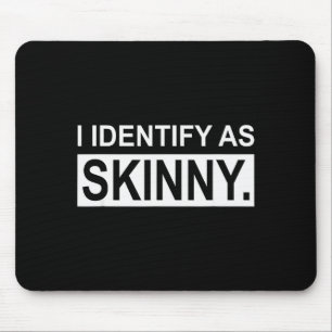 Funny Sayings I Identify As Skinny Jokes Sarcastic Mouse Mat