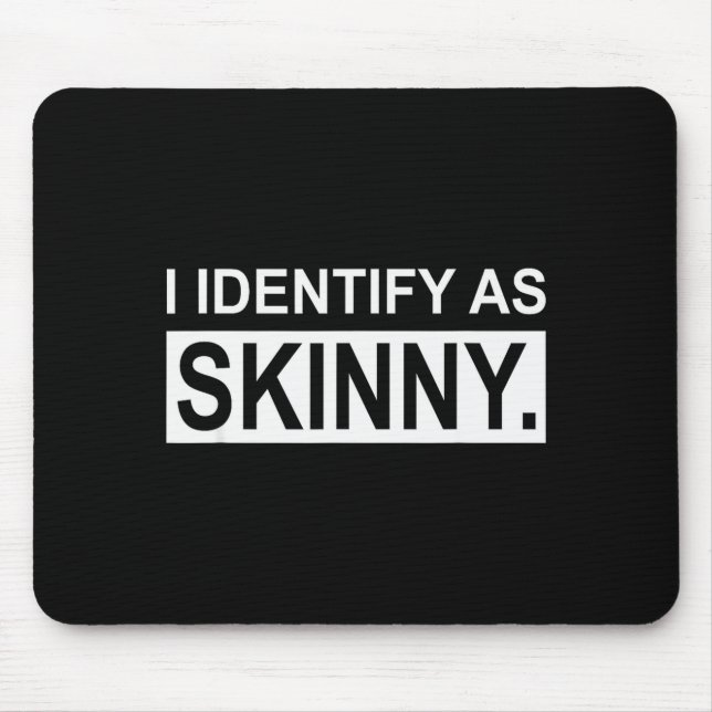 Funny Sayings I Identify As Skinny Jokes Sarcastic Mouse Mat (Front)