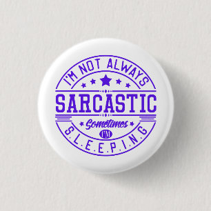 Funny sayings, Sarcasm 3 Cm Round Badge