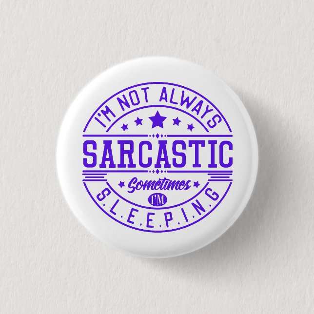 Funny sayings, Sarcasm 3 Cm Round Badge (Front)