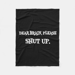 Funny Sayings Shirt Dear Brain Please Shut Up Quot Fleece Blanket