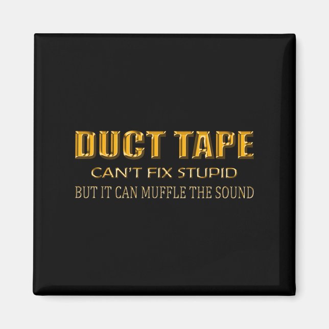 Funny Sayings Tee Shirt Duct Tape Can't Fix Stud  Magnet (Front)