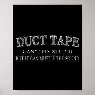 Funny Sayings Tee Shirt Duct Tape Can't Fix Stud Poster