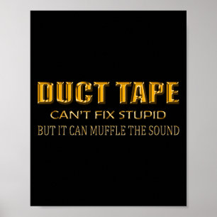 Funny Sayings Tee Shirt Duct Tape Can't Fix Stud  Poster
