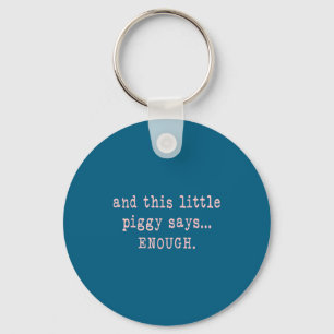 Funny Says Piggy Little Enough Quote Key Ring