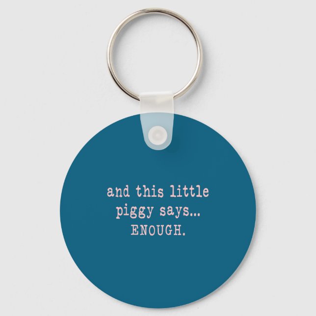 Funny Says Piggy Little Enough Quote Key Ring (Front)