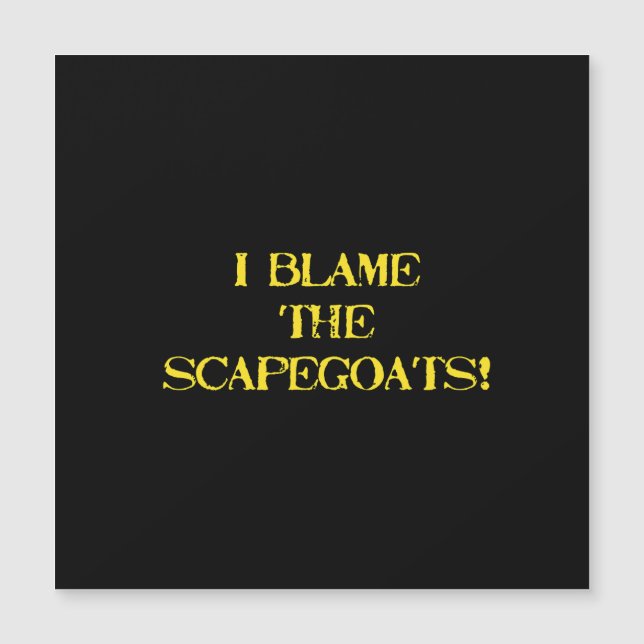 Funny Scapegoat Quote A Bold Statement on Blame (Front)
