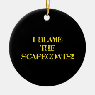 Funny Scapegoat Quote A Bold Statement on Blame Ceramic Tree Decoration